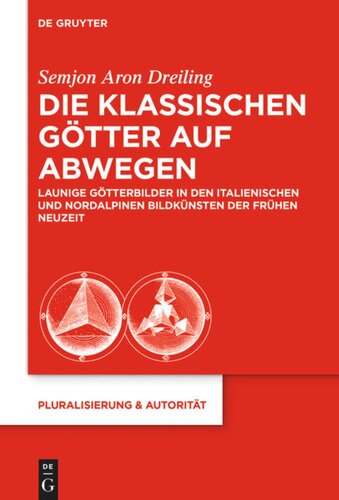 Die klassischen Götter auf Abwegen: Launige Götterbilder in den italienischen und nordalpinen Bildkünsten der Frühen Neuzeit