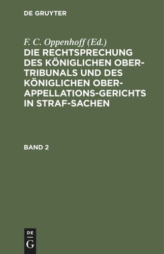 Die Rechtsprechung des Königlichen Ober-Tribunals und des Königlichen Ober-Appellations-Gerichts in Straf-Sachen: Band 2