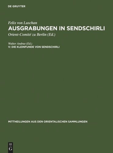 Ausgrabungen in Sendschirli: V Die Kleinfunde von Sendschirli