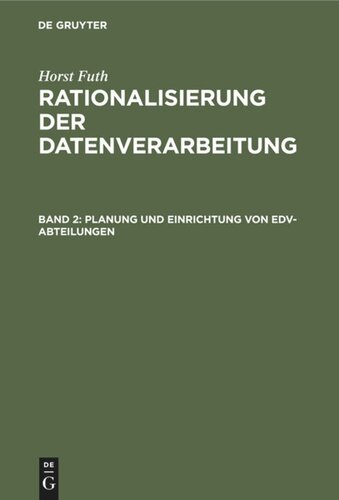 Rationalisierung der Datenverarbeitung. Band 2 Planung und Einrichtung von EDV-Abteilungen: Voruntersuchung, Einsatzplanung, Einsatzvorbereitung