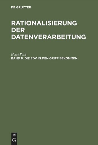 Rationalisierung der Datenverarbeitung. Band 8 Die EDV in den Griff bekommen: EDV für Führungskräfte