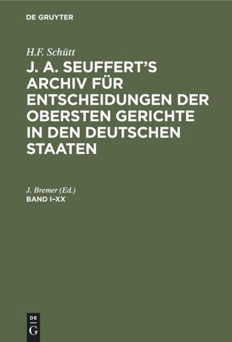 J. A. Seuffert’s Archiv für Entscheidungen der obersten Gerichte in den deutschen Staaten: Band I–XX