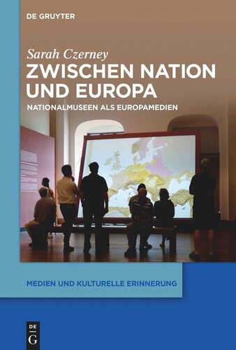 Zwischen Nation und Europa: Nationalmuseen als Europamedien