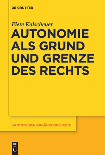 Autonomie als Grund und Grenze des Rechts: Das Verhältnis zwischen dem kategorischen Imperativ und dem allgemeinen Rechtsgesetz Kants