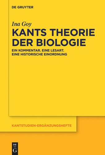 Kants Theorie der Biologie: Ein Kommentar. Eine Lesart. Eine historische Einordnung