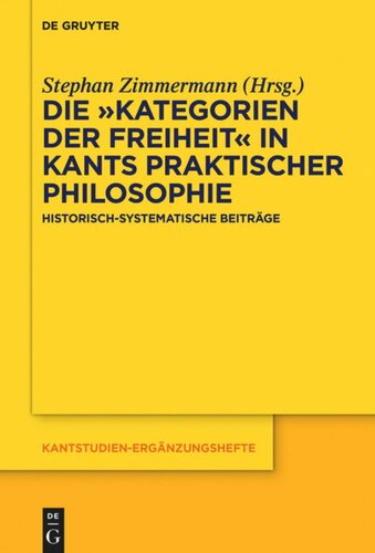 Die „Kategorien der Freiheit“ in Kants praktischer Philosophie: Historisch-systematische Beiträge