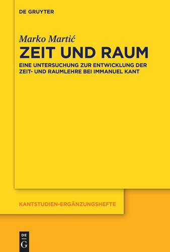 Zeit und Raum: Eine Untersuchung zur Entwicklung der Zeit- und Raumlehre bei Immanuel Kant