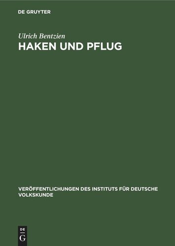 Haken und Pflug: Eine volkskundliche Untersuchung zur Geschichte der Produktionsinstrumente im Gebiet zwischen unterer Elbe und Oder