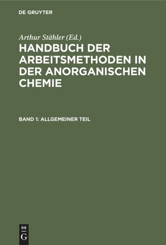 Handbuch der Arbeitsmethoden in der anorganischen Chemie. Band 1 Allgemeiner Teil: Das anorganisch-chemische Laboratorium und seine Ausstattung. Mechanische Operationen