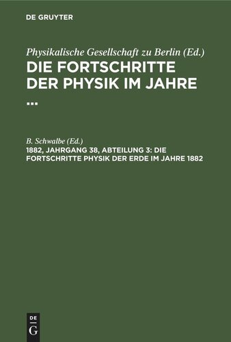 Die Fortschritte der Physik im Jahre ...: 1882, Jahrgang 38, Abteilung 3 Die Fortschritte Physik der Erde im Jahre 1882