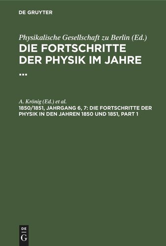 Die Fortschritte der Physik im Jahre ...: 1850/1851, Jahrgang 6, 7 Die Fortschritte der Physik in den Jahren 1850 und 1851