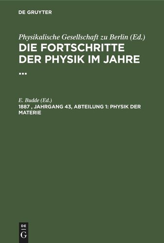 Die Fortschritte der Physik im Jahre ...: 1887, Jahrgang 43, Abteilung 1 Physik der Materie