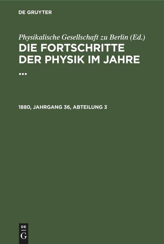 Die Fortschritte der Physik im Jahre ...: 1880, Jahrgang 36, Abteilung 3