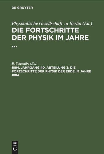 Die Fortschritte der Physik im Jahre ...: 1884, Jahrgang 40, Abteilung 3 Die Fortschritte der Physik der Erde im Jahre 1884