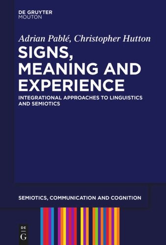 Signs, Meaning and Experience: Integrational Approaches to Linguistics and Semiotics