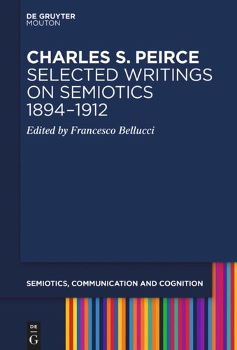 Charles S. Peirce. Selected Writings on Semiotics, 1894–1912