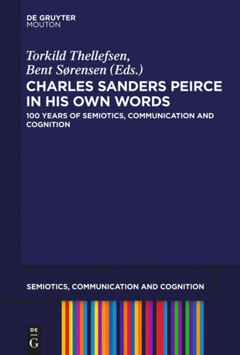 Charles Sanders Peirce in His Own Words: 100 Years of Semiotics, Communication and Cognition