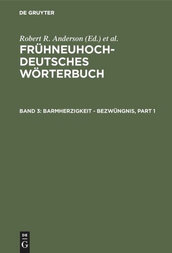 Frühneuhochdeutsches Wörterbuch: Band 3 barmherzigkeit - bezwüngnis