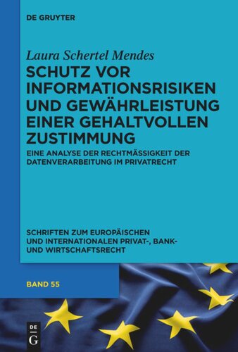 Schutz vor Informationsrisiken und Gewährleistung einer gehaltvollen Zustimmung: Eine Analyse der Rechtmäßigkeit der Datenverarbeitung im Privatrecht