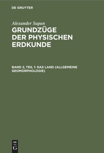 Grundzüge der physischen Erdkunde: Band 2, Teil 1 Das Land (Allgemeine Geomorphologie)