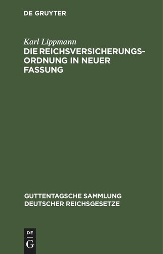 Die Reichsversicherungsordnung in neuer Fassung: Ergänzungsband enthaltend die Ergänzungen zum ersten, zweiten und vierten Buch sowie die zweite Bekanntmachung der Fassung der Reichsversicherungsordnung (drittes, fünftes und sechstes Buch)