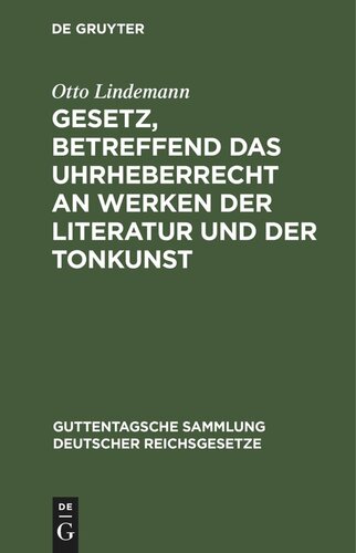 Gesetz, betreffend das Uhrheberrecht an Werken der Literatur und der Tonkunst: Vom 19. Juni 1901