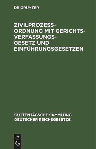 Zivilprozeßordnung mit Gerichtsverfassungsgesetz und Einführungsgesetzen: In der Fassung vom 13. Mai 1924 mit den bis 1. April 1929 ergangenen Abänderungen