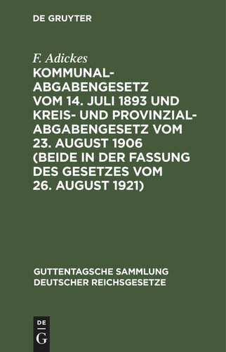 Kommunalabgabengesetz vom 14. Juli 1893 und Kreis- und Provinzialabgabengesetz vom 23. August 1906 (beide in der Fassung des Gesetzes vom 26. August 1921)