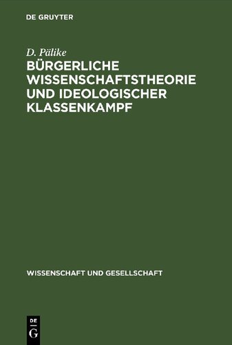 Bürgerliche Wissenschaftstheorie und ideologischer Klassenkampf: Eine Auseinandersetzung mit bürgerlichen Wissenschaftsauffassungen