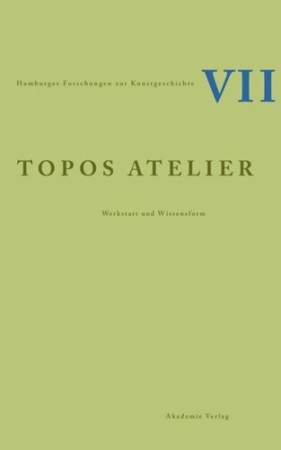 Topos Atelier: Werkstatt und Wissensform