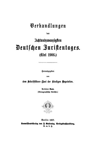 Verhandlungen des Achtundzwanzigsten Deutschen Juristentages (Kiel 1906) – (Stenographische Berichte)