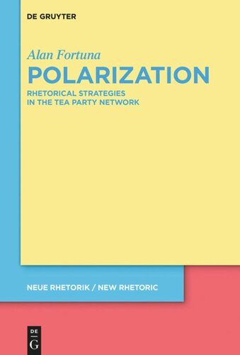 Polarization: Rhetorical Strategies in the Tea Party Network