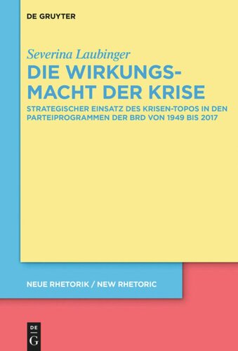 Die Wirkungsmacht der Krise: Strategischer Einsatz des Krisen-Topos in den Parteiprogrammen der BRD von 1949 bis 2017