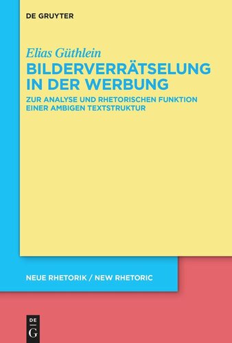 Bilderverrätselung in der Werbung: Zur Analyse und rhetorischen Funktion einer ambigen Textstruktur