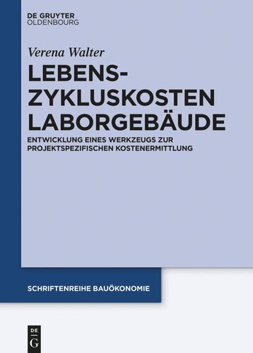 Lebenszykluskosten Laborgebäude: Entwicklung eines Werkzeugs zur projektspezifischen Kostenermittlung