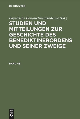 Studien und Mitteilungen zur Geschichte des Benediktinerordens und seiner Zweige: Band 43