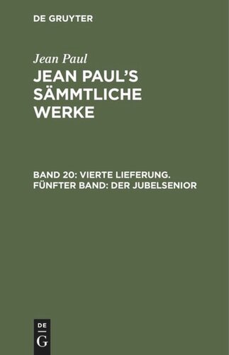 Jean Paul’s Sämmtliche Werke. Band 20 Vierte Lieferung. Fünfter Band: Der Jubelsenior: Ein Appendix