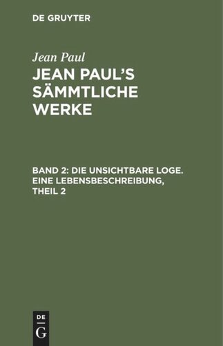 Jean Paul’s Sämmtliche Werke. Band 2 Die unsichtbare Loge. Eine Lebensbeschreibung, Theil 2: Mumien