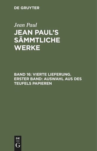 Jean Paul’s Sämmtliche Werke. Band 16 Vierte Lieferung. Erster Band: Auswahl aus des Teufels Papieren: Zweiter Band