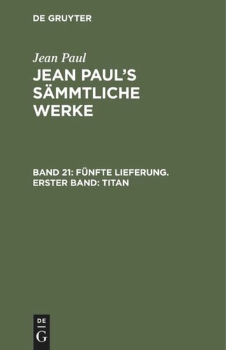 Jean Paul’s Sämmtliche Werke. Band 21 Fünfte Lieferung. Erster Band: Titan: Erstes Bändchen