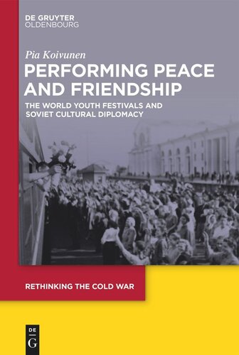 Performing Peace and Friendship: The World Youth Festivals and Soviet Cultural Diplomacy