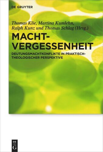 Machtvergessenheit: Deutungsmachtkonflikte in praktisch-theologischer Perspektive