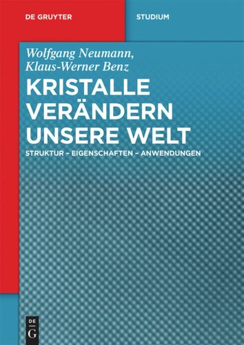 Kristalle verändern unsere Welt: Struktur - Eigenschaften - Anwendungen