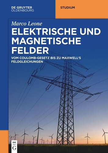 Elektrische und magnetische Felder: Vom Coulomb-Gesetz bis zu Maxwell's Feldgleichungen