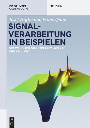 Signalverarbeitung in Beispielen: Verständlich erläutert mit Matlab und Simulink