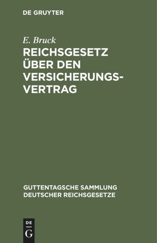 Reichsgesetz über den Versicherungsvertrag: Nebst dem zugehörigen Einführungsgesetz vom 30. Mai 1908