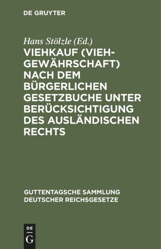 Viehkauf (Viehgewährschaft) nach dem Bürgerlichen Gesetzbuche unter Berücksichtigung des ausländischen Rechts: Mit Einleitung, Erläuterungen und Sachregister