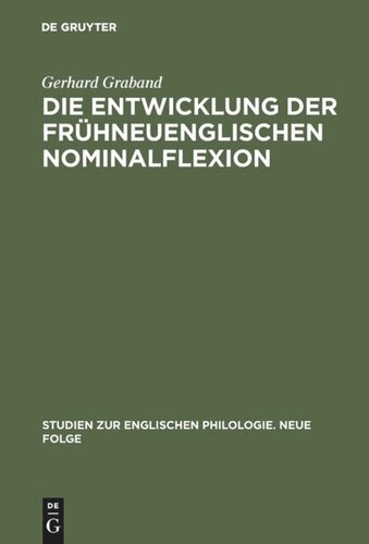 Die Entwicklung der frühneuenglischen Nominalflexion: Dargestellt vornehmlich auf Grund von Grammatikerzeugnissen des 17. Jahrhunderts