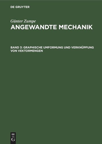 Angewandte Mechanik: Band 3 Graphische Umformung und Verknüpfung von Vektormengen