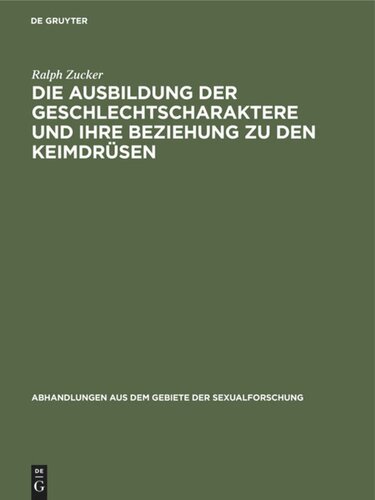 Die Ausbildung der Geschlechtscharaktere und ihre Beziehung zu den Keimdrüsen: Literarischer Beitrag mit vorwiegender Berücksichtigung seit 1920 erschienener Arbeiten